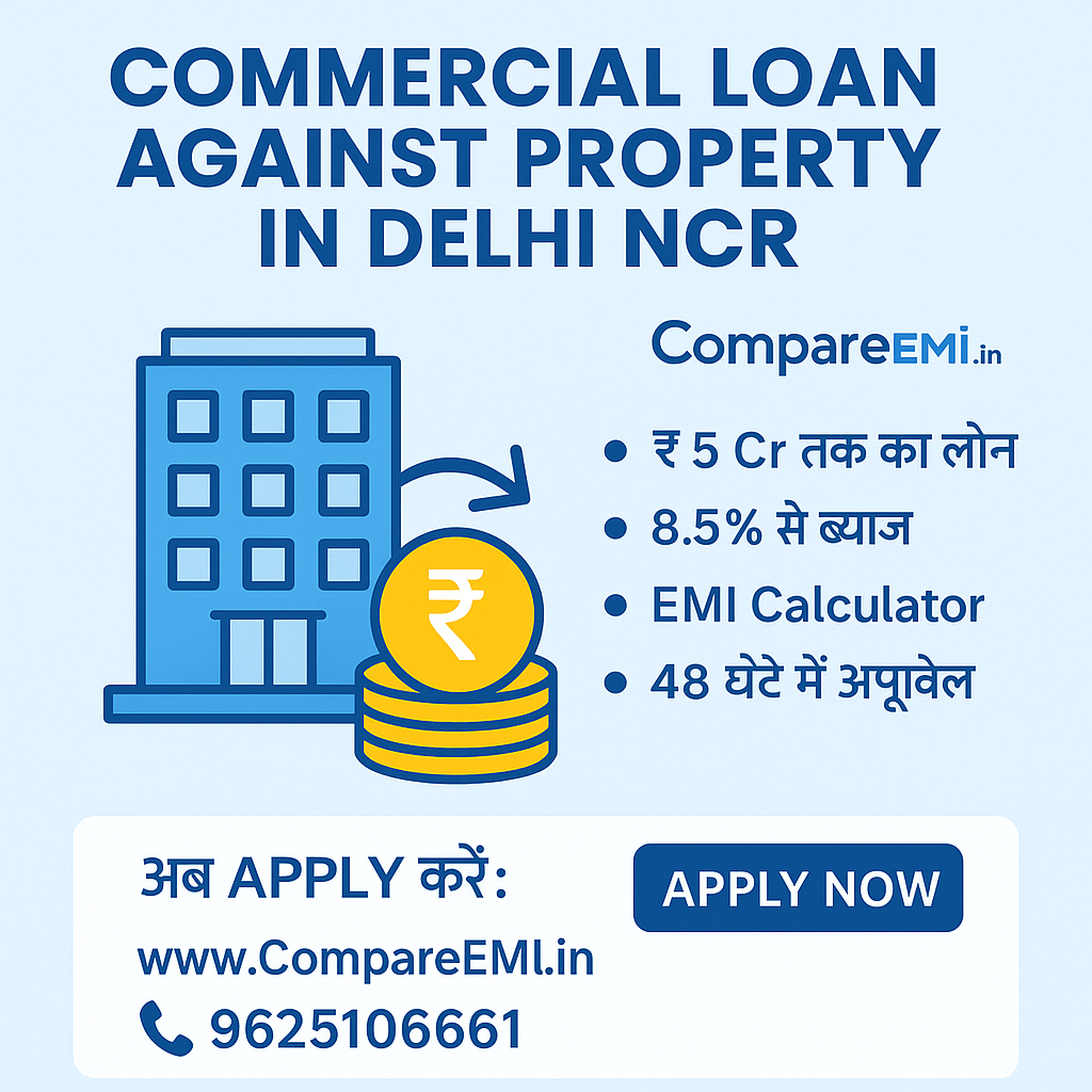 Commercial Loan Against Property in Delhi NCR infographic showing ₹5 Cr loan, 8.5% interest, and fast approval via CompareEMI.in