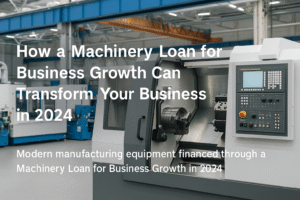 Modern machinery and manufacturing equipment financed through a Machinery Loan for Business Growth in 2024, improving production capacity