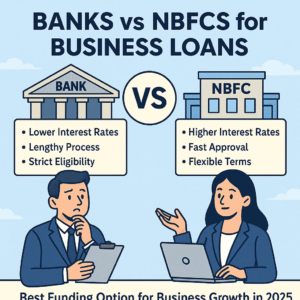 Comparing Banks vs NBFCs for Business Loans in 2025 to find the best funding option for business growth